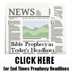 End Times Bible Prophecy in Today's Headlines