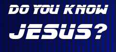 Do You Know Jesus?