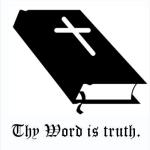 TRUTH: THY WORD IS TRUTH.   The Bible is the true Word of God.  Find out Why.