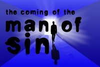 THE MAN OF SIN IS COMING: 7-part series on the one who will come in his own name.