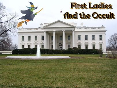 First Ladies and the Occult