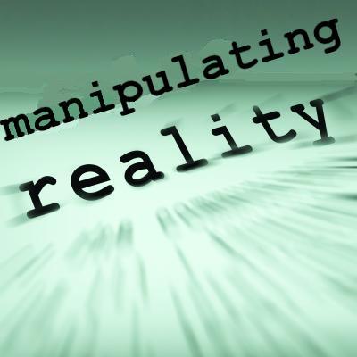 manipulating reality