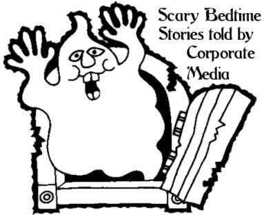 scary stories from the Corporate Media